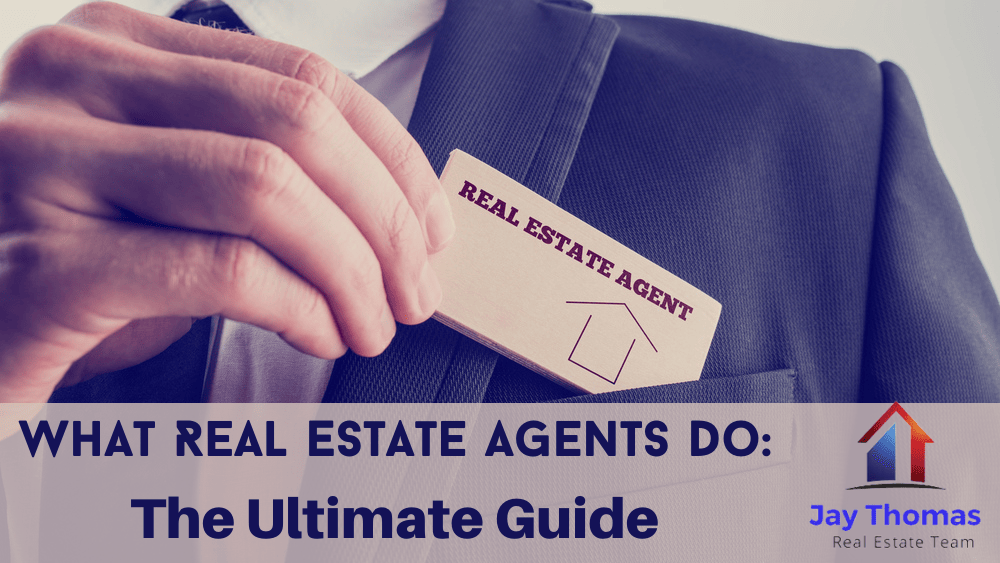 What Real Estate Agents Do: The Ultimate Guide