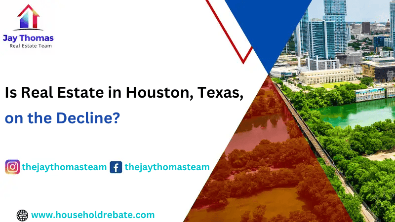 Is Real Estate in Houston, Texas, on the Decline?