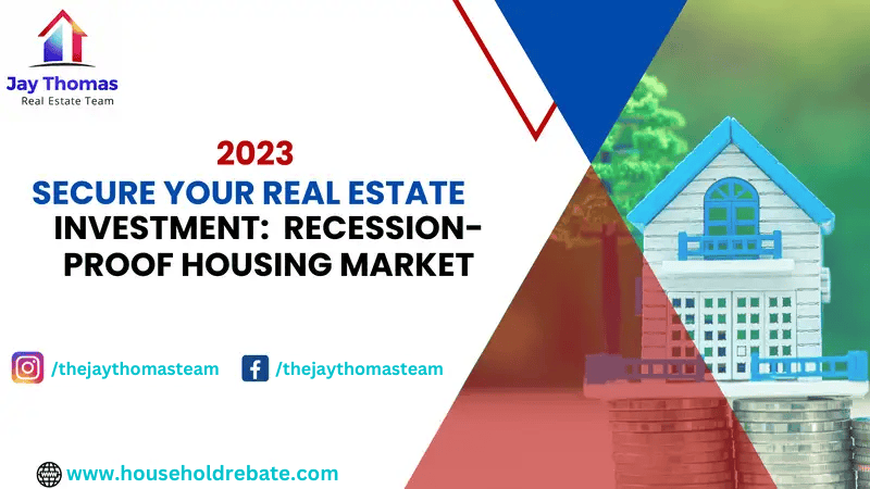 Secure Your Real Estate Investment: 2023 Recession-Proof Housing Market