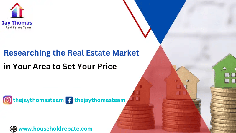 Researching the Real Estate Market in Your Area to Set Your Price