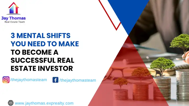 3 Mental Shifts You Need to Make to Become a Real Estate Investor
